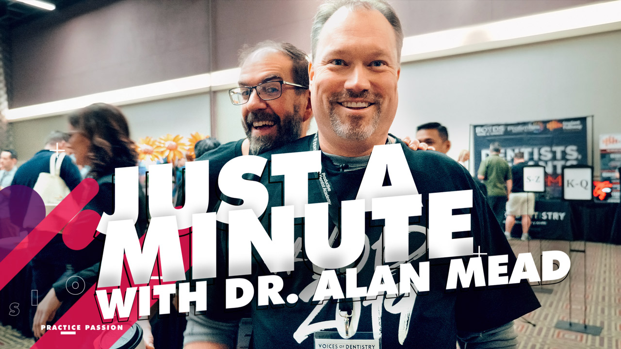 Just a Minute with Dr. Alan Mead Practice Passion